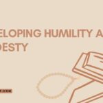 Dеvеloping Humility and Modеsty